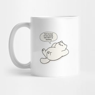 Don't be mad at lazy people, they didn't do anything Mug